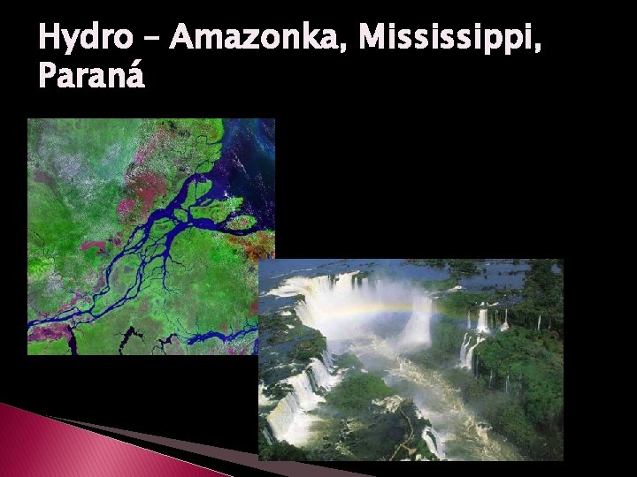 Hydro – Amazonka, Mississippi, Paraná 