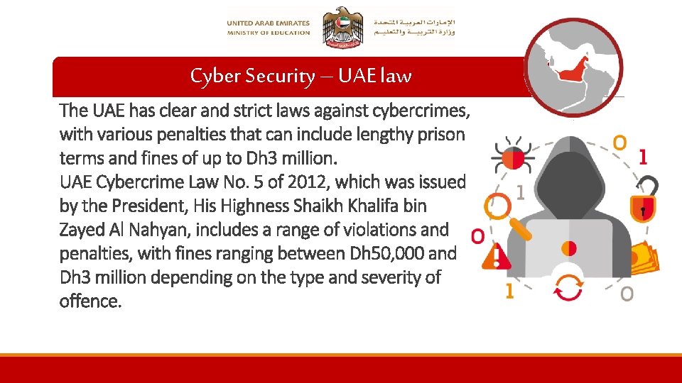 Cyber Security – UAE law The UAE has clear and strict laws against cybercrimes,