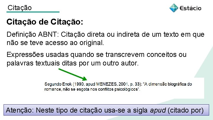 Citação de Citação: Definição ABNT: Citação direta ou indireta de um texto em que