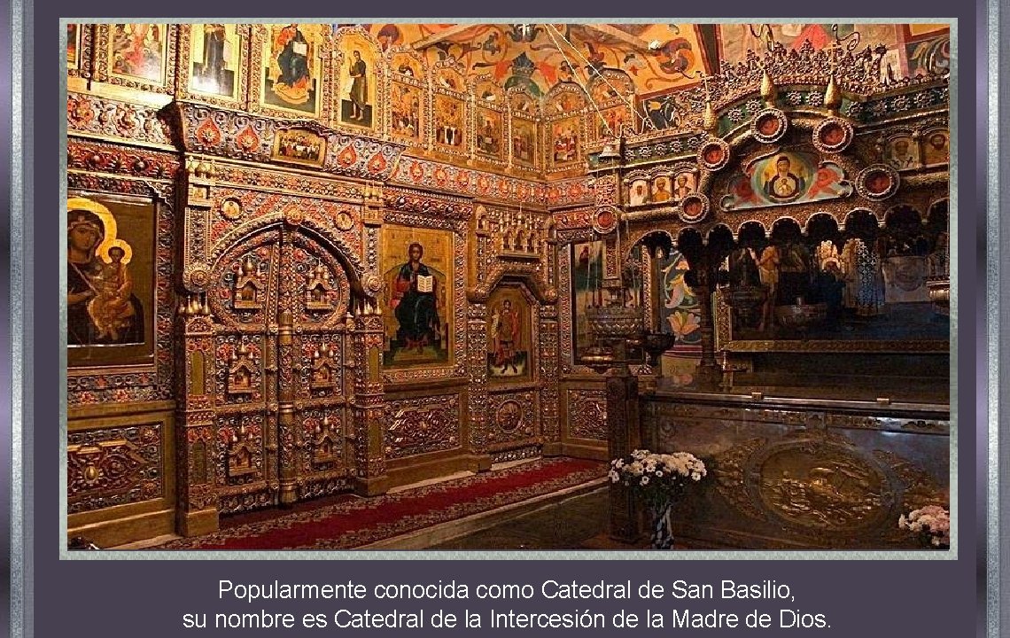 Popularmente conocida como Catedral de San Basilio, su nombre es Catedral de la Intercesión