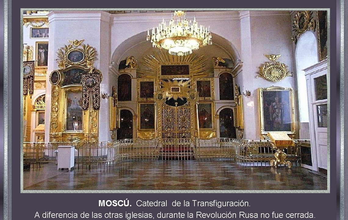 MOSCÚ. Catedral de la Transfiguración. A diferencia de las otras iglesias, durante la Revolución