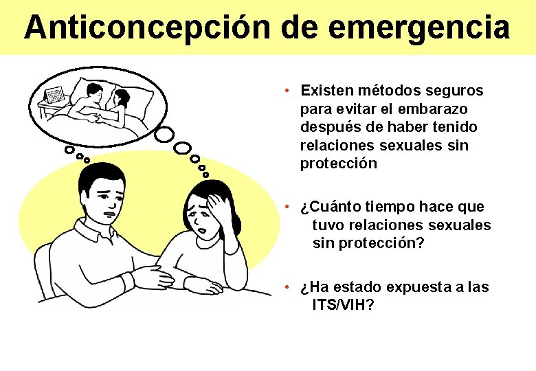 Anticoncepción de emergencia • Existen métodos seguros para evitar el embarazo después de haber