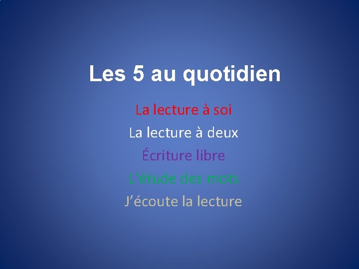 Les 5 au quotidien La lecture à soi La lecture à deux Écriture libre