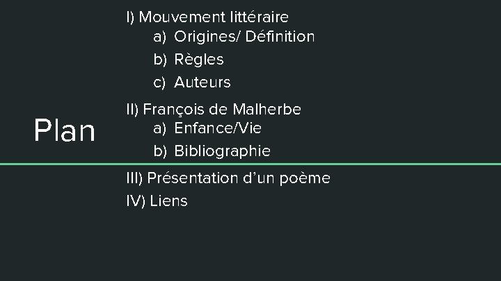 I) Mouvement littéraire a) Origines/ Définition b) Règles c) Auteurs Plan II) François de