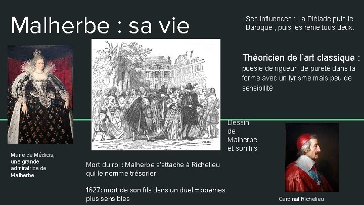 Malherbe : sa vie Ses influences : La Pléiade puis le Baroque , puis