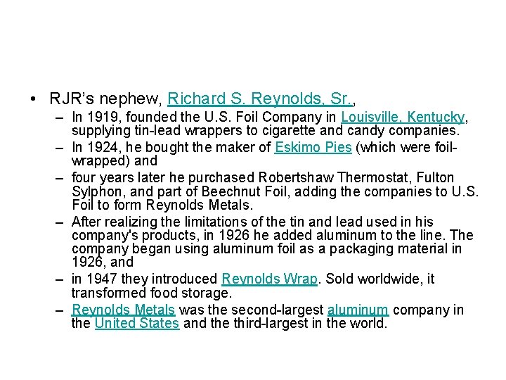  • RJR’s nephew, Richard S. Reynolds, Sr. , – In 1919, founded the