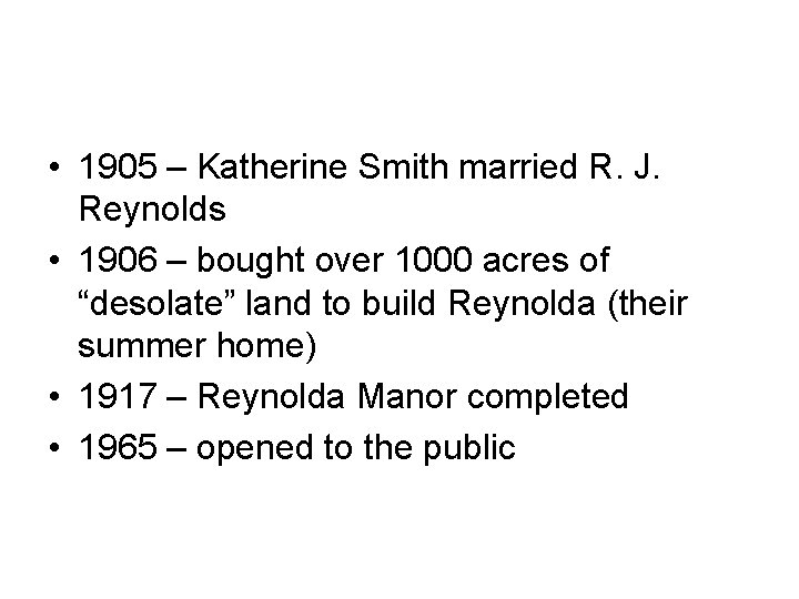  • 1905 – Katherine Smith married R. J. Reynolds • 1906 – bought