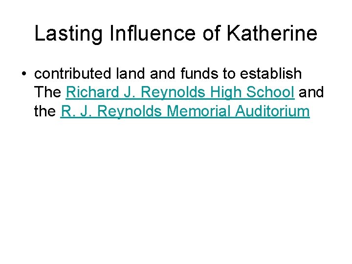 Lasting Influence of Katherine • contributed land funds to establish The Richard J. Reynolds