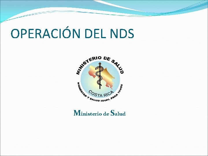 OPERACIÓN DEL NDS Ministerio de Salud 