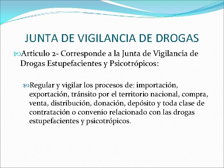 JUNTA DE VIGILANCIA DE DROGAS Articulo 2 - Corresponde a la Junta de Vigilancia