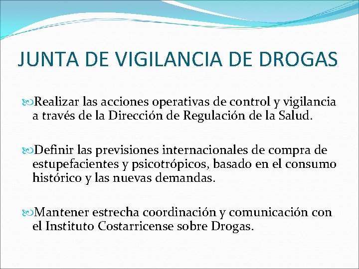 JUNTA DE VIGILANCIA DE DROGAS Realizar las acciones operativas de control y vigilancia a