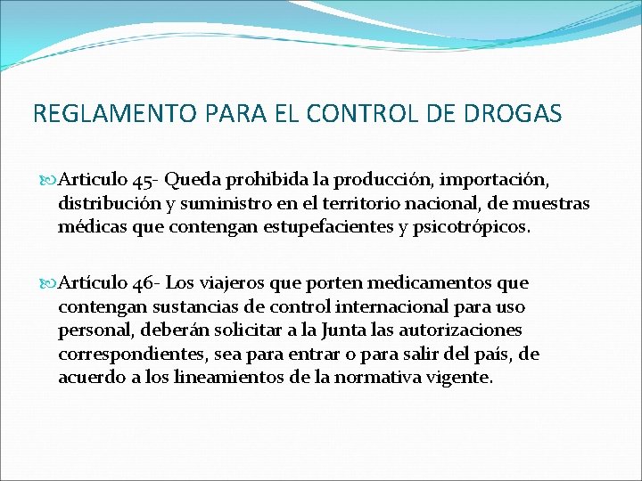 REGLAMENTO PARA EL CONTROL DE DROGAS Articulo 45 - Queda prohibida la producción, importación,