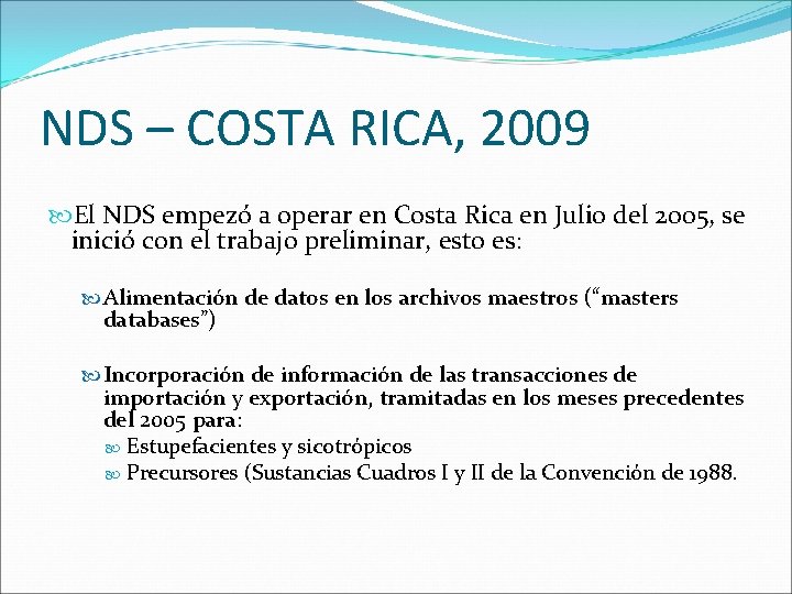 NDS – COSTA RICA, 2009 El NDS empezó a operar en Costa Rica en