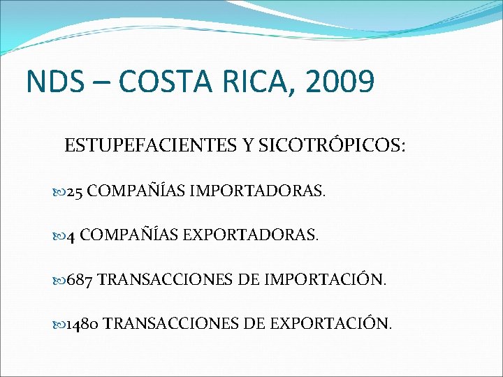 NDS – COSTA RICA, 2009 ESTUPEFACIENTES Y SICOTRÓPICOS: 25 COMPAÑÍAS IMPORTADORAS. 4 COMPAÑÍAS EXPORTADORAS.
