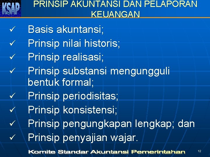 PRINSIP AKUNTANSI DAN PELAPORAN KEUANGAN ü ü ü ü Basis akuntansi; Prinsip nilai historis;