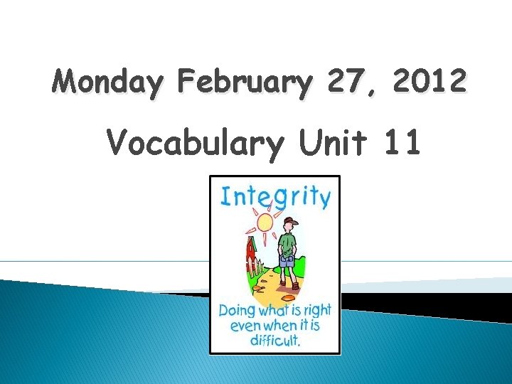 Monday February 27, 2012 Vocabulary Unit 11 