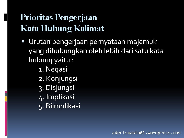Prioritas Pengerjaan Kata Hubung Kalimat Urutan pengerjaan pernyataan majemuk yang dihubungkan oleh lebih dari Prioritas Pengerjaan Kata Hubung Kalimat Urutan pengerjaan pernyataan majemuk yang dihubungkan oleh lebih dari