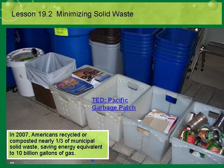 Lesson 19. 2 Minimizing Solid Waste TED: Pacific Garbage Patch In 2007, Americans recycled