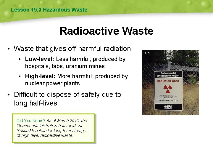 Lesson 19. 3 Hazardous Waste Radioactive Waste • Waste that gives off harmful radiation