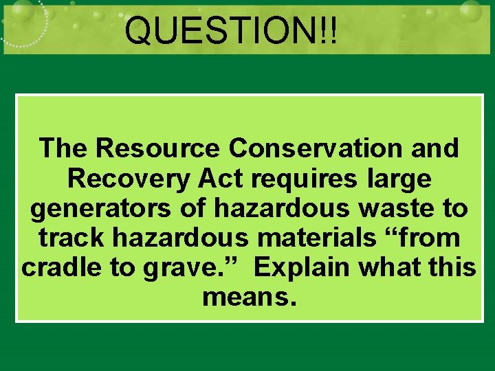 QUESTION!! The Resource Conservation and Recovery Act requires large generators of hazardous waste to