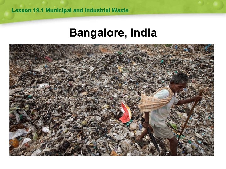 Lesson 19. 1 Municipal and Industrial Waste Bangalore, India 