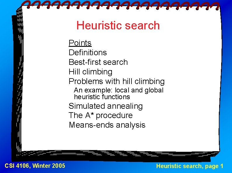 Heuristic search Points Definitions Best-first search Hill climbing Problems with hill climbing An example: