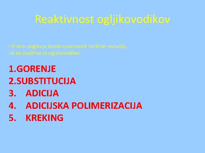 Reaktivnost ogljikovodikov - V tem poglavju bomo spoznavali različne reakcije, -ki so značilne za