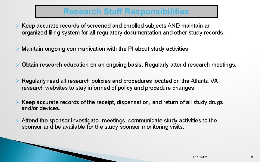 Research Staff Responsibilities Ø Keep accurate records of screened and enrolled subjects AND maintain