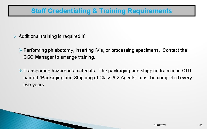 Staff Credentialing & Training Requirements Ø Additional training is required if: Ø Performing phlebotomy,