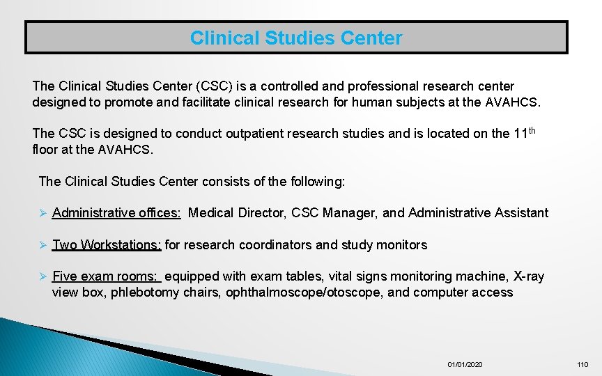 Clinical Studies Center The Clinical Studies Center (CSC) is a controlled and professional research