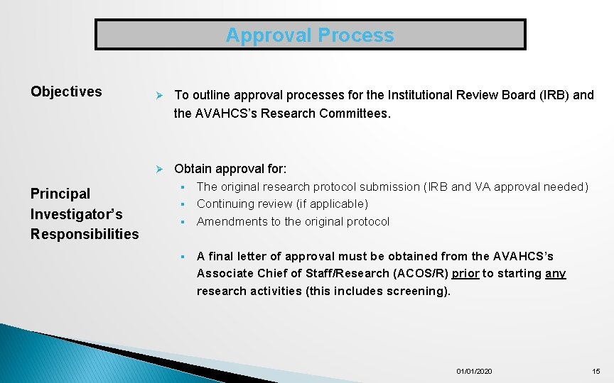 Approval Process Objectives Principal Investigator’s Responsibilities Ø To outline approval processes for the Institutional