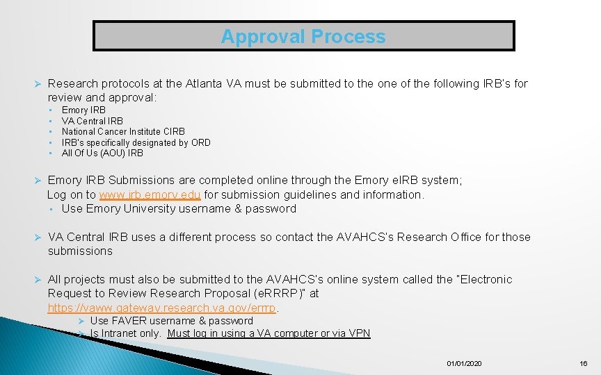 Approval Process Ø Research protocols at the Atlanta VA must be submitted to the