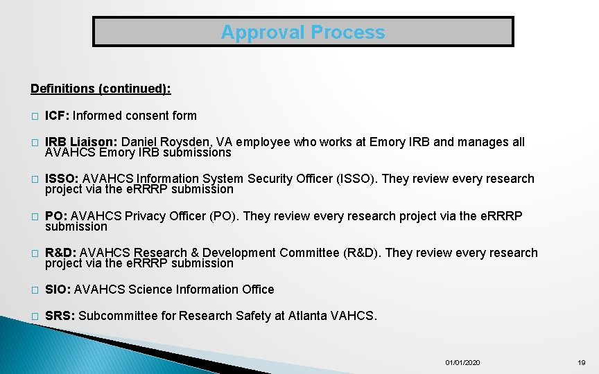 Approval Process Definitions (continued): � ICF: Informed consent form � IRB Liaison: Daniel Roysden,