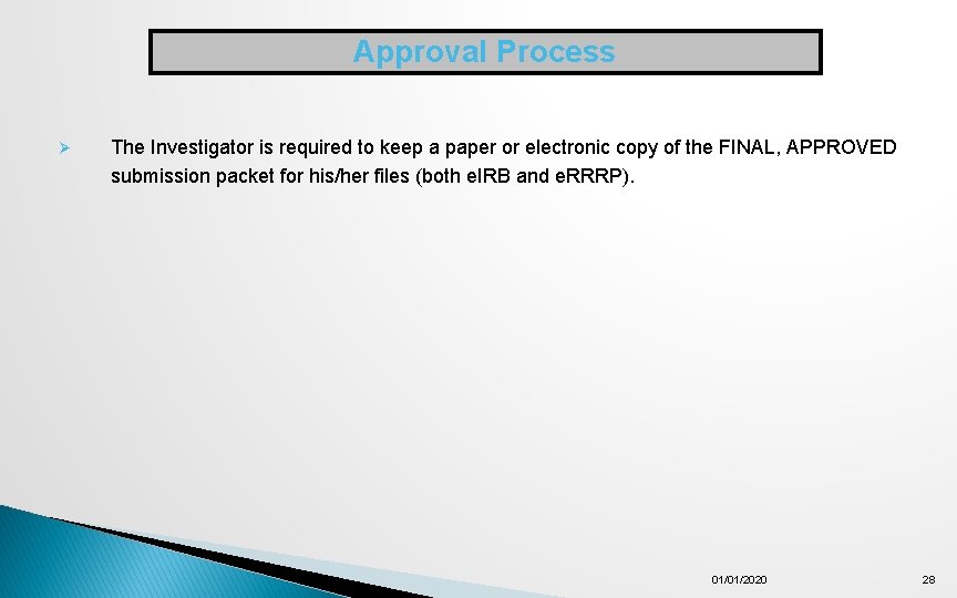 Approval Process Ø The Investigator is required to keep a paper or electronic copy