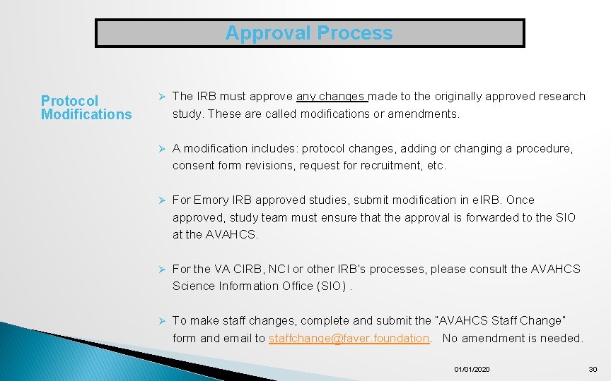 Approval Process Protocol Modifications Ø The IRB must approve any changes made to the