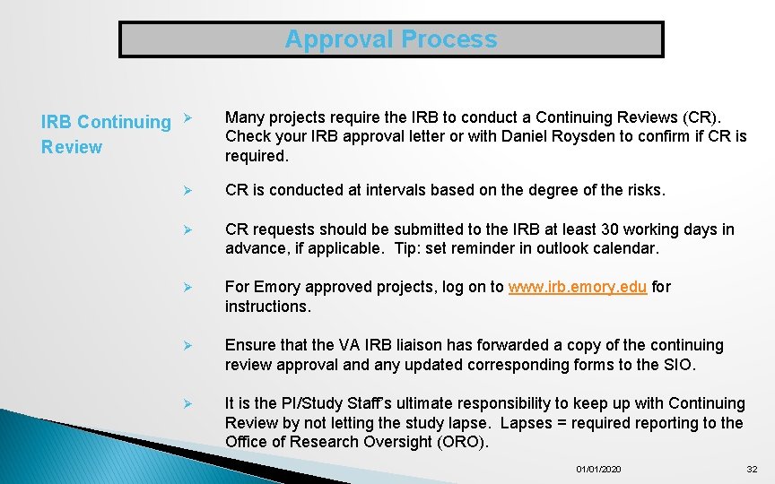Approval Process IRB Continuing Review Ø Many projects require the IRB to conduct a