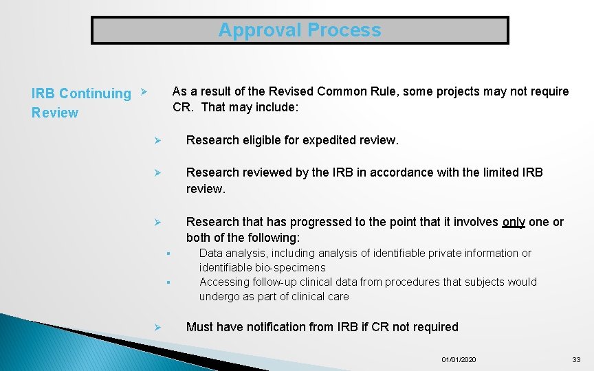 Approval Process IRB Continuing Review As a result of the Revised Common Rule, some