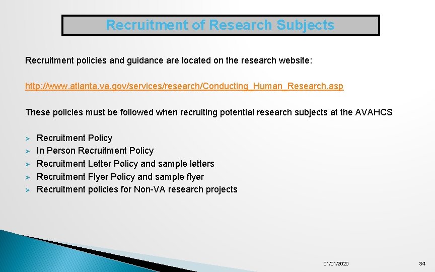Recruitment of Research Subjects Recruitment policies and guidance are located on the research website: