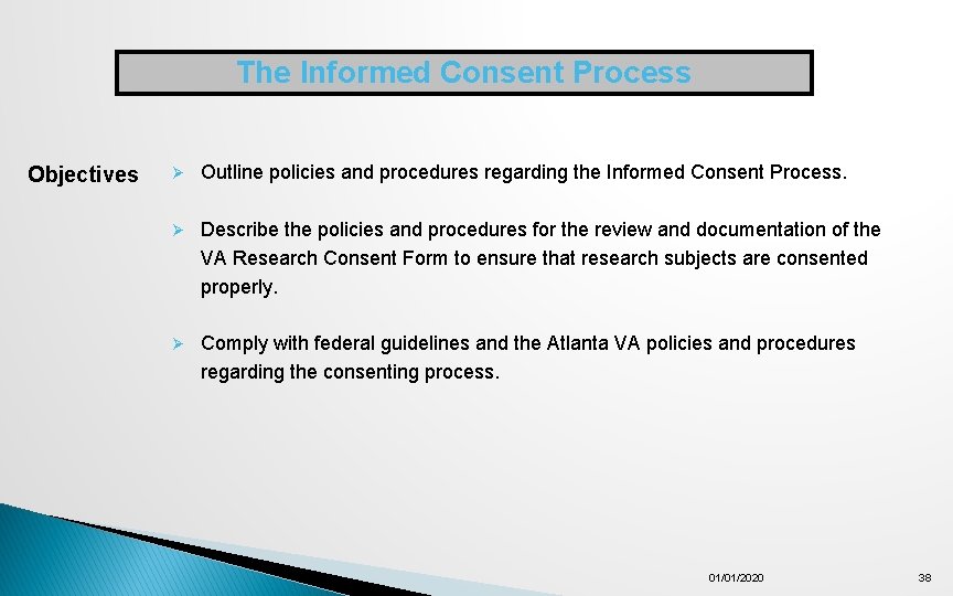 The Informed Consent Process Objectives Ø Outline policies and procedures regarding the Informed Consent