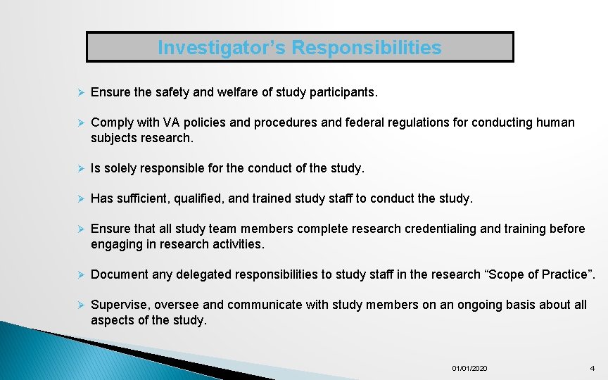 Investigator’s Responsibilities Ø Ensure the safety and welfare of study participants. Ø Comply with