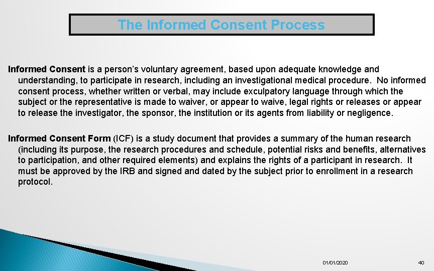 The Informed Consent Process Informed Consent is a person’s voluntary agreement, based upon adequate