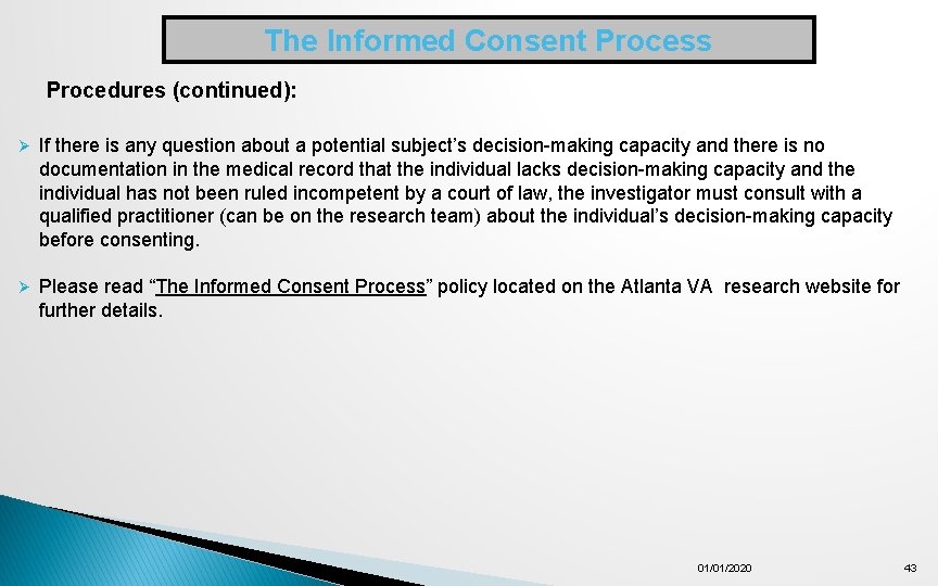 The Informed Consent Process Procedures (continued): Ø If there is any question about a