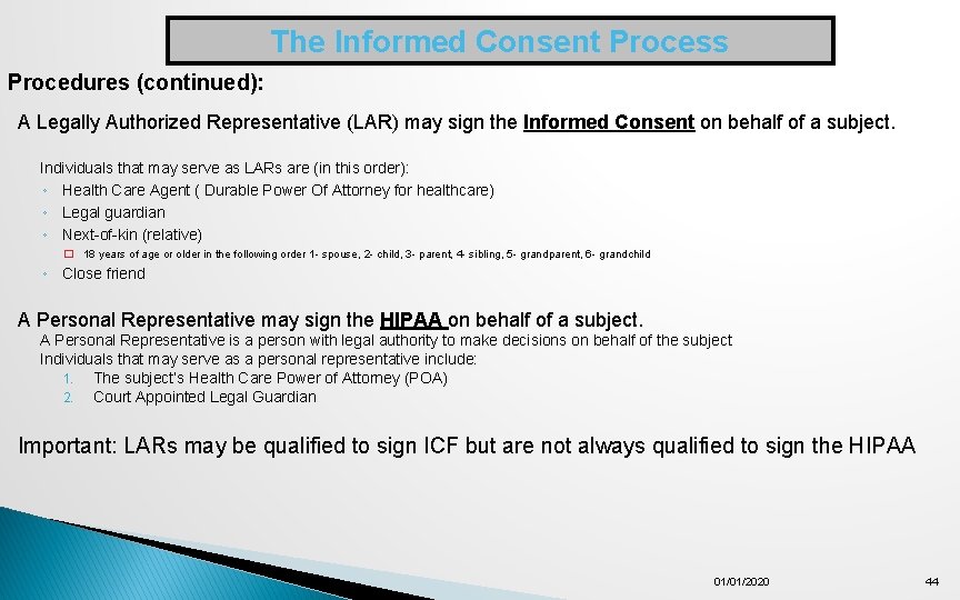 The Informed Consent Process Procedures (continued): A Legally Authorized Representative (LAR) may sign the