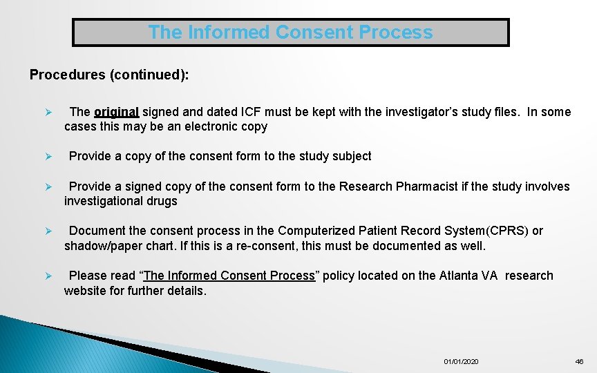 The Informed Consent Process Procedures (continued): Ø Ø The original signed and dated ICF