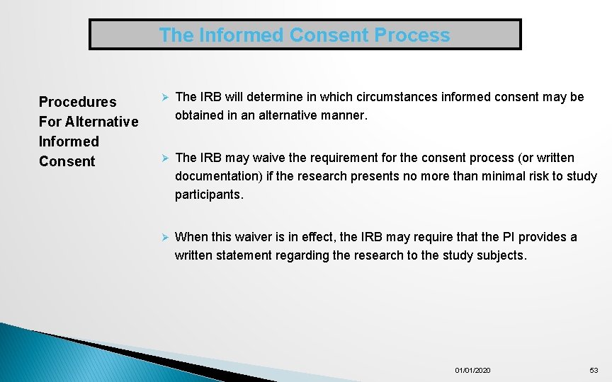 The Informed Consent Process Procedures For Alternative Informed Consent Ø The IRB will determine