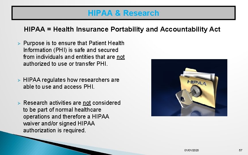 HIPAA & Research HIPAA = Health Insurance Portability and Accountability Act Ø Purpose is