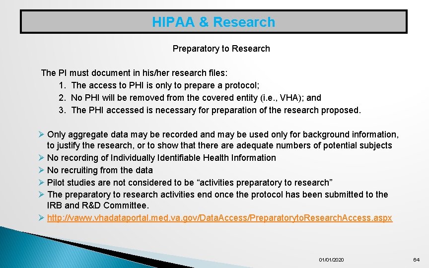 HIPAA & Research Preparatory to Research The PI must document in his/her research files: