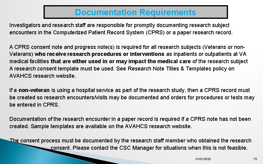 Documentation Requirements Investigators and research staff are responsible for promptly documenting research subject encounters