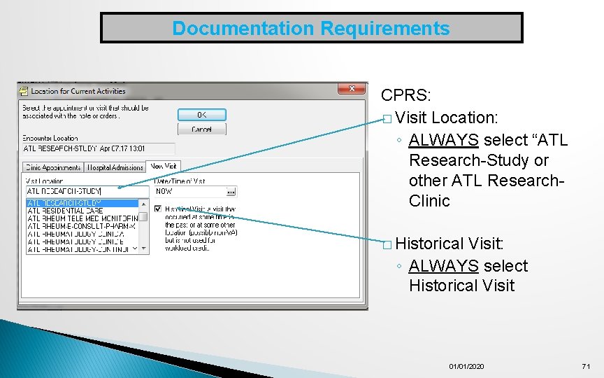 Documentation Requirements CPRS: � Visit Location: ◦ ALWAYS select “ATL Research-Study or other ATL