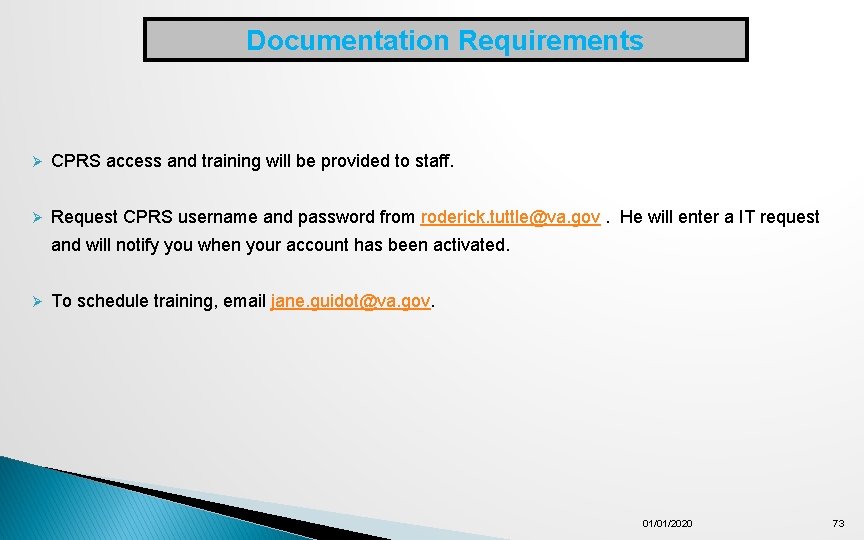 Documentation Requirements Ø CPRS access and training will be provided to staff. Ø Request
